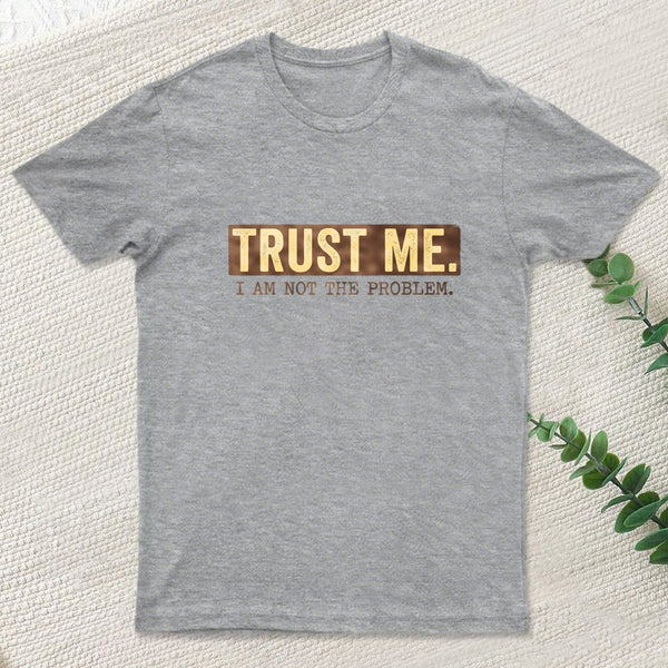 I Am Not The Problem T-Shirt