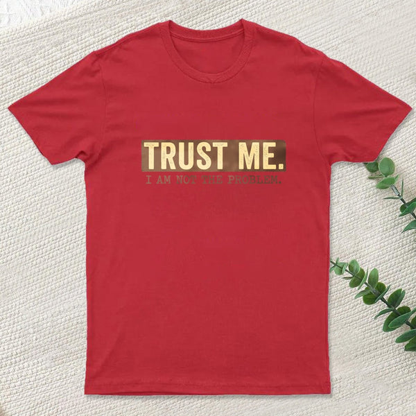 I Am Not The Problem T-Shirt