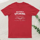 Relatively Speaking T-Shirt