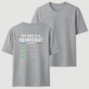 My Dog Is A Democrat Free Housing Free Health Care Free Food Pays Zero Taxes T-Shirt