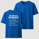 My Dog Is A Democrat Free Housing Free Health Care Free Food Pays Zero Taxes T-Shirt