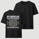 Hey Snowflake In The Real World T-shirt