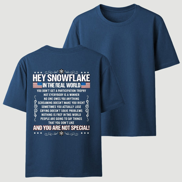Hey Snowflake In The Real World T-shirt