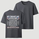 Hey Snowflake In The Real World T-shirt