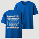 Hey Snowflake In The Real World T-shirt