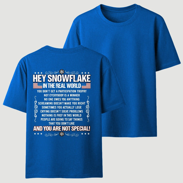 Hey Snowflake In The Real World T-shirt