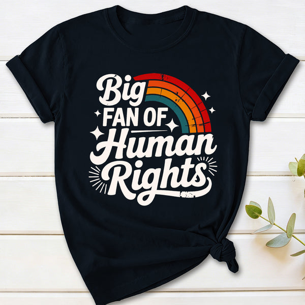 Big Fan Of Human Rights Rainbow T-Shirt