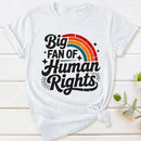 Big Fan Of Human Rights Rainbow T-Shirt
