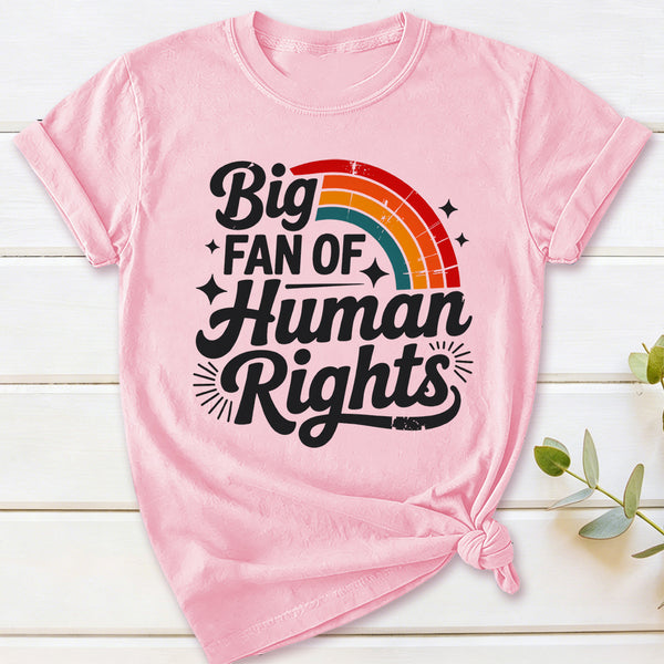 Big Fan Of Human Rights Rainbow T-Shirt