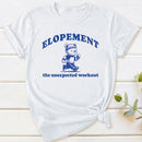 Elopement The Unexpected Workout T-Shirt