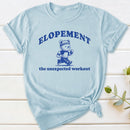 Elopement The Unexpected Workout T-Shirt