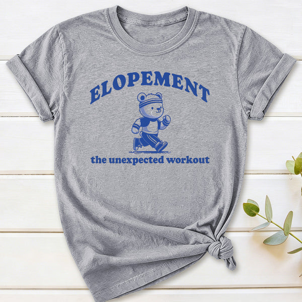 Elopement The Unexpected Workout T-Shirt