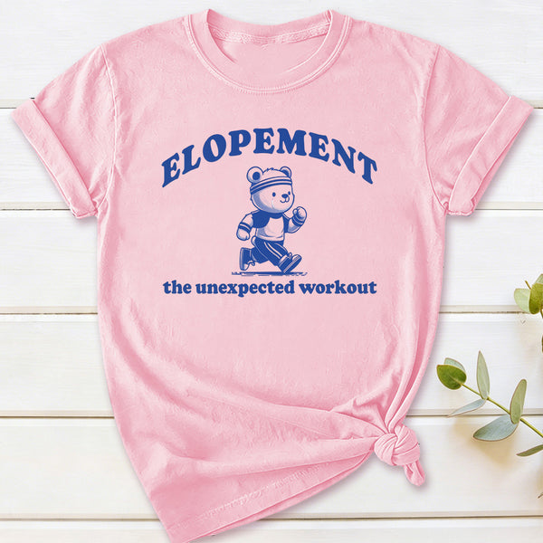 Elopement The Unexpected Workout T-Shirt