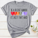 Be A Decent Human It's Not That Hard T-Shirt