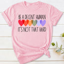 Be A Decent Human It's Not That Hard T-Shirt