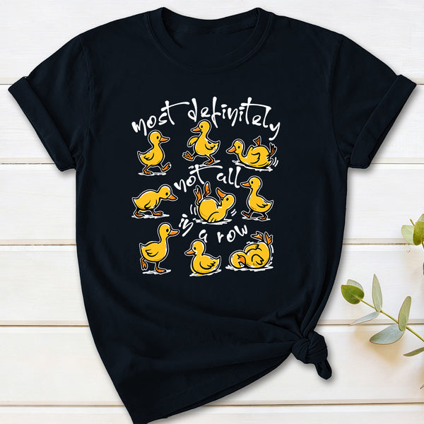 Most Definitely Not All In A Row T-Shirt
