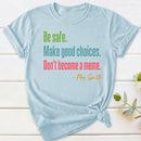 Personalized Name Be Safe Make Good Choices Don't Become A Meme T-Shirt