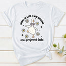 Sorry I'm Late I Was Avoiding Non-preferred Tasks T-Shirt