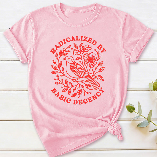 Radicalized By Basic Decency Social Justice T-Shirt