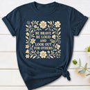 Be Brave Be Loud And Look Out For Others T-Shirt