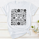 Be Brave Be Loud And Look Out For Others T-Shirt