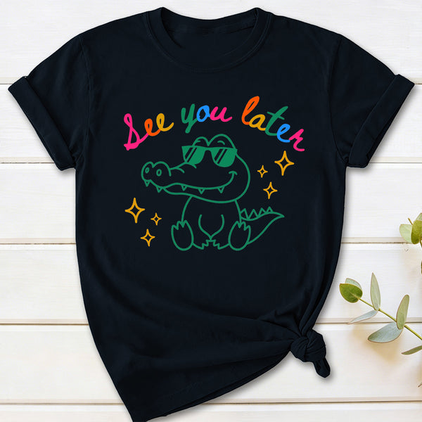See You Later T-Shirt