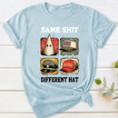 Same Shit Different Hat T-Shirt