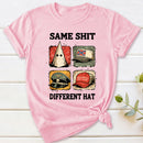 Same Shit Different Hat T-Shirt