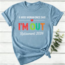 Personalized A Wise Woman Once Said I'm Out Retirement Women T-Shirt