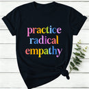 Practice Radical Empathy Women T-Shirt