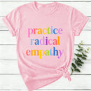 Practice Radical Empathy Women T-Shirt