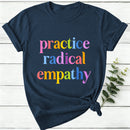 Practice Radical Empathy Women T-Shirt