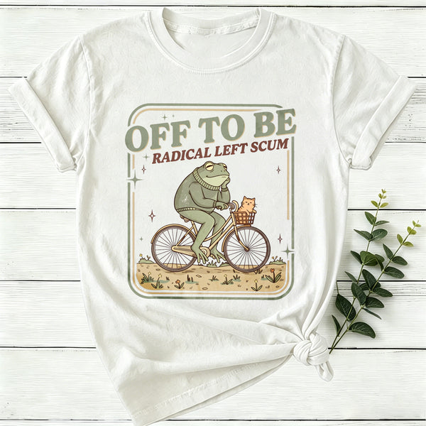 Off To Be Radical Left Scum Women T-Shirt