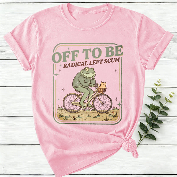 Off To Be Radical Left Scum Women T-Shirt