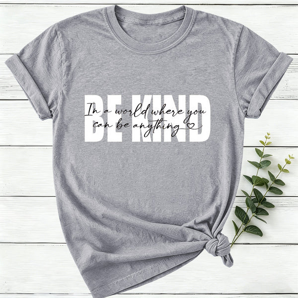 In A World Where You Can Be Anything Be Kind Women T-Shirt