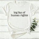 Big Fan Of Human Rights Women T-shirt
