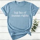 Big Fan Of Human Rights Women T-shirt