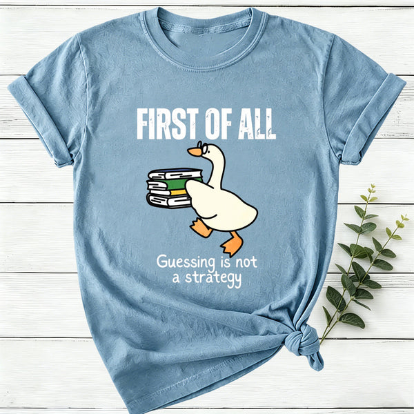 First Of All Guessing Is Not A Strategy Women T-Shirt