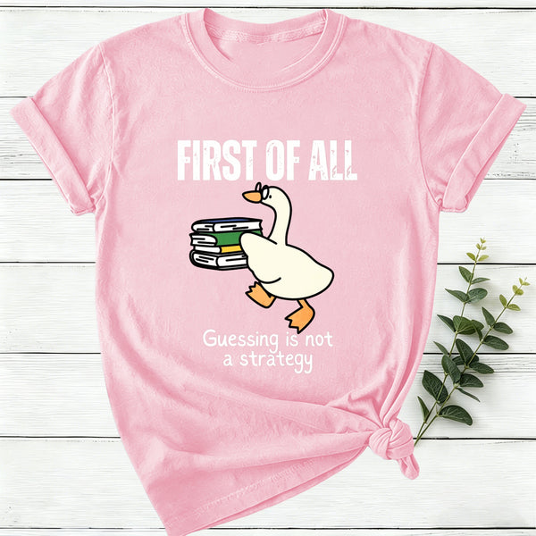 First Of All Guessing Is Not A Strategy Women T-Shirt