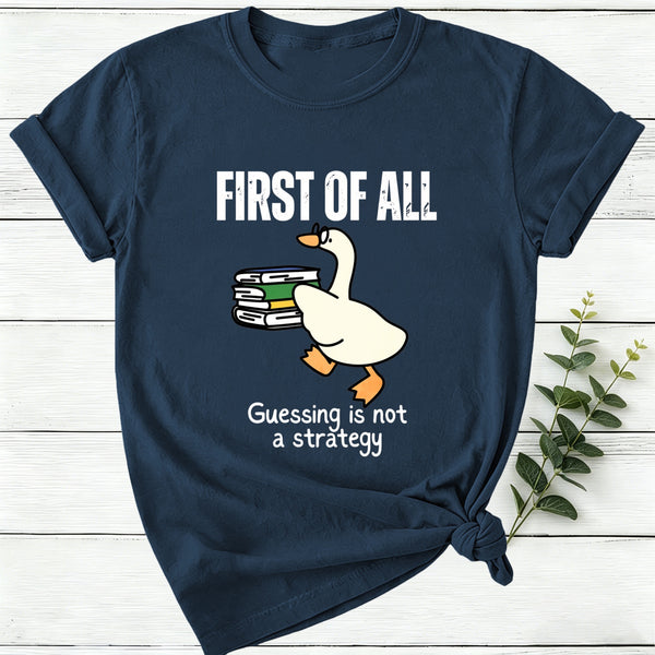First Of All Guessing Is Not A Strategy Women T-Shirt