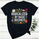 Radicalized By Basic Decency Women T-Shirt