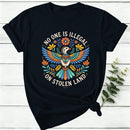 No One Is Illegal On Stolen Land Women T-Shirt