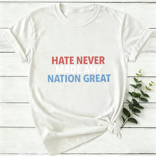 Hate Never Made Any Nation Great Women T-Shirt