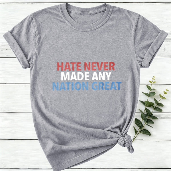 Hate Never Made Any Nation Great Women T-Shirt