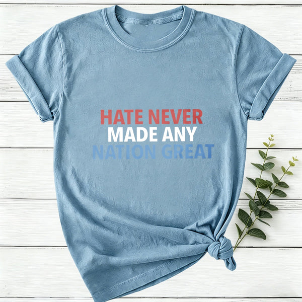 Hate Never Made Any Nation Great Women T-Shirt