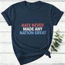 Hate Never Made Any Nation Great Women T-Shirt