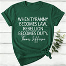When Tyranny Becomes Law Quote Women T-Shirt