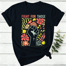 Fight For Those Without Your Privilege Women T-Shirt
