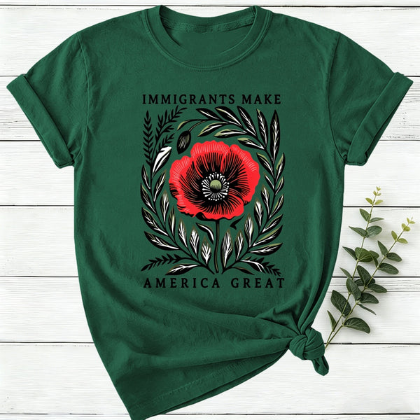 Immigrants Make America Great Poppy Floral Women T-Shirt