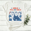 Girls Will Be Girls 4Th Of July Women T-Shirt